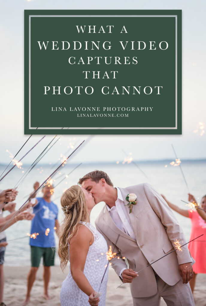 image of bride and groom kissing under sparklers with text overlay saying ‘what a wedding video captures that photos cannot - Lina Lavonne Photography, linalavonne.com’.